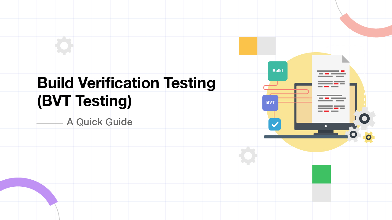 Build Verification Testing (BVT Testing) - A Quick Guide