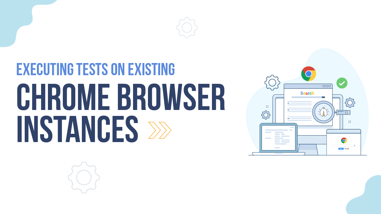 Executing Tests on existing Chrome Browser Instance