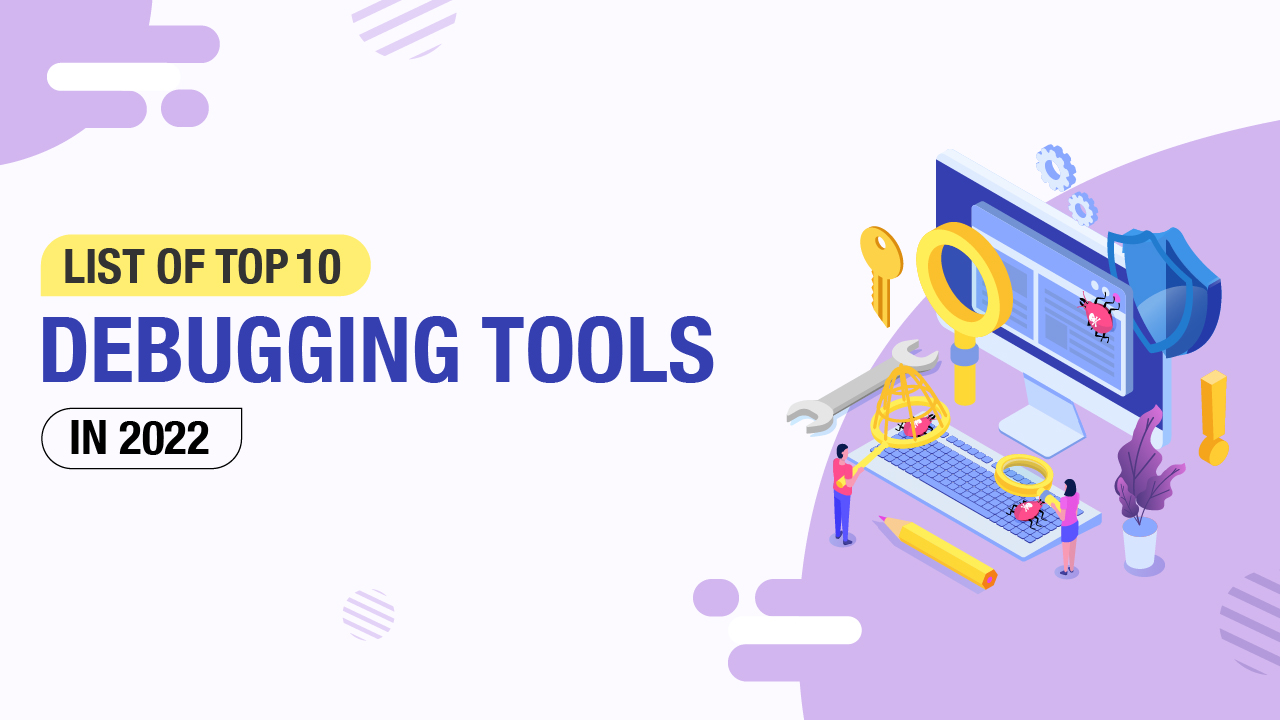 List of Top Debugging Tools 2022