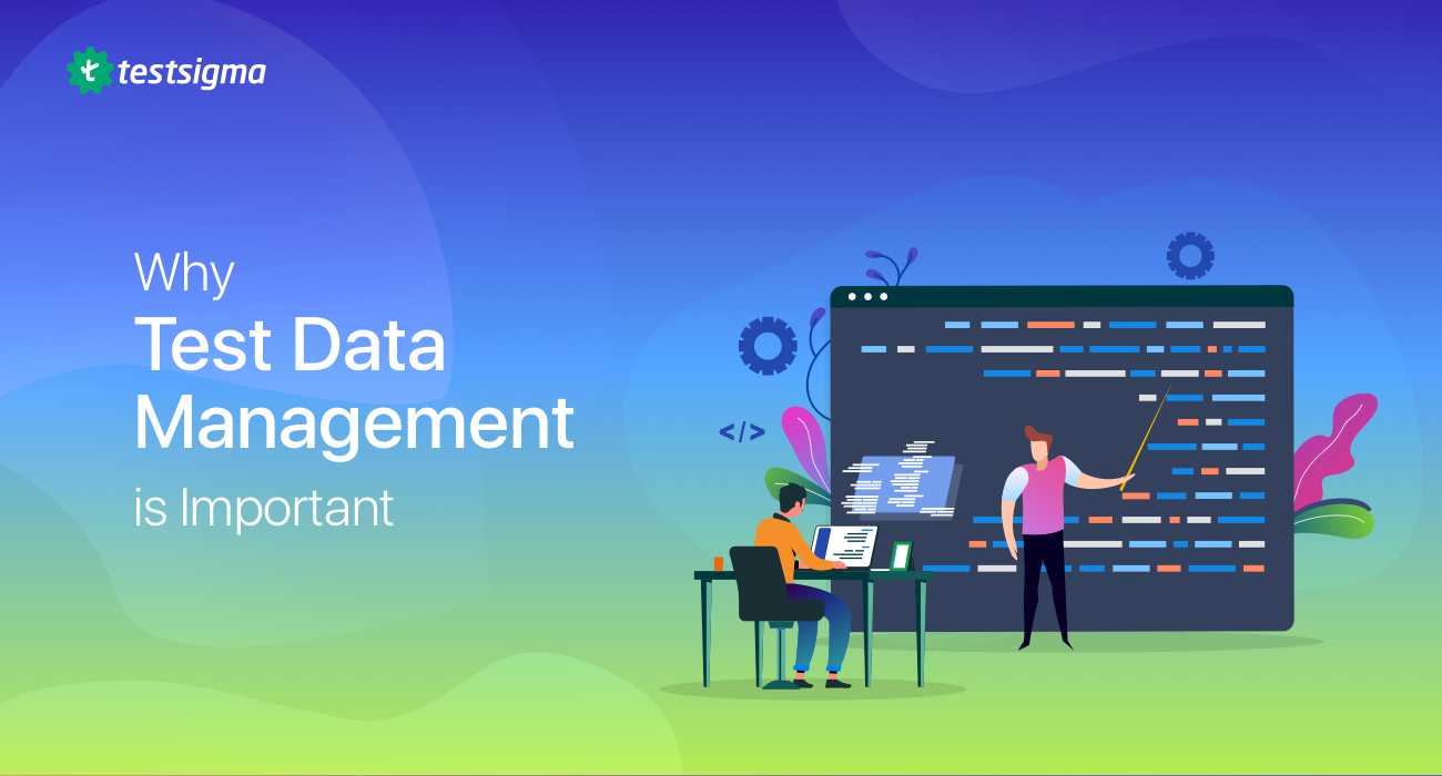 Why test data management is so important-Testsigma